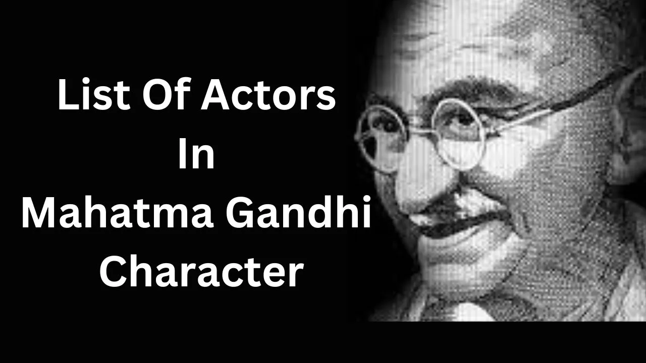 List Of Actors In Mahatma Gandhi Character